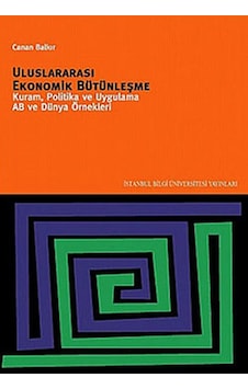 Uluslararası Ekonomik Bütünleşme Kuram, Politika Ve Uygulama Ab Ve Dünya Örnekleri Uluslararası Ekonomik Bütünleşme Kuram, Politika Ve Uygulama Ab Ve Dünya Örnekleri