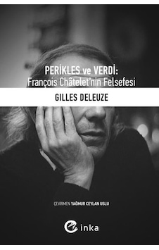 Perikles ve Verdi: François Chateletnin Felsefesi - Gilles Deleuze - İnka