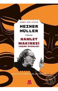 Hamlet Makinesi - Seçme Oyunlar - Heiner Müller - Kırmızı Kedi Hamlet Makinesi - Seçme Oyunlar - Heiner Müller - Kırmızı Kedi