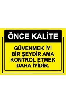 Önce Kalite. Güvenmek İyi Bir Şeydir Ama Kontrol Etmek İsg Uyarı Levhası Pvc A5 15x21 Cm