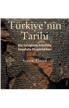 Türkiye'nin Tarihi Bir Gezginin Gözüyle Anadolu Uygarlıkları Ciltli - Seton Lloyd Türkiye'nin Tarihi Bir Gezginin Gözüyle Anadolu Uygarlıkları Ciltli - Seton Lloyd
