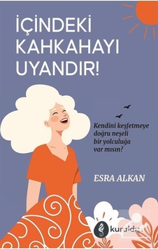 İçindeki Kahkahayı Uyandır / Esra Alkan İçindeki Kahkahayı Uyandır / Esra Alkan
