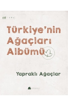 Yapraklı Ağaçlar-Türkiye'nin Ağaçları Albümü - Işıl Erverdi - Kumdan Kale Yapraklı Ağaçlar-Türkiye'nin Ağaçları Albümü - Işıl Erverdi - Kumdan Kale