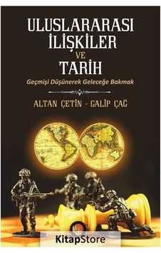 Uluslararası İlişkiler ve Tarih - Altan Çetin - Galip Çağ - Lotus Yayınları Uluslararası İlişkiler ve Tarih - Altan Çetin - Galip Çağ - Lotus Yayınları