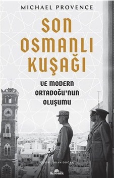 Son Osmanlı Kuşağı Ve Modern Ortadoğu’Nun Oluşumu Son Osmanlı Kuşağı Ve Modern Ortadoğu’Nun Oluşumu