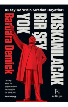 Kıskanılacak Bir Şey Yok-Kuzey Kore'nin Sıradan Hayatları - Barbara Demick - Redingot Kıskanılacak Bir Şey Yok-Kuzey Kore'nin Sıradan Hayatları - Barbara Demick - Redingot