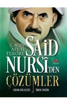 Çağın Afeti Teröre Said Nursiden Çözümler / Kazım Güleçyüz