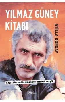 Yılmaz Güney Kitabı - Atilla Dorsay - Puslu Yayıncılık