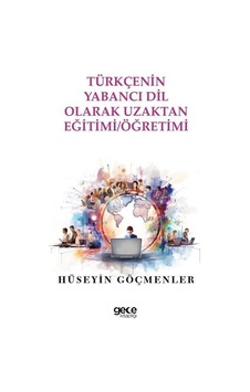 Türkçenin Yabancı Dil Olarak Uzaktan Eğitimi Öğretimi - Hüseyin Göçmenler - Gece Kitaplığı Türkçenin Yabancı Dil Olarak Uzaktan Eğitimi Öğretimi - Hüseyin Göçmenler - Gece Kitaplığı