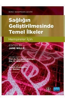 Sağlığın Geliştirilmesinde Temel İlkeler - Hemşireler İçin / Fundamentals Of Health Promotion For Nurses Sağlığın Geliştirilmesinde Temel İlkeler - Hemşireler İçin / Fundamentals Of Health Promotion For Nurses