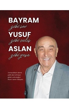 Bayram Gibi Sev Yusuf Gibi Çalış Aslan Gibi Yaşa / Bayram Yusu... Bayram Gibi Sev Yusuf Gibi Çalış Aslan Gibi Yaşa / Bayram Yusu...