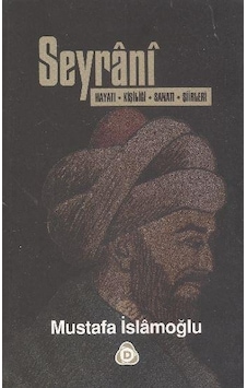 Seyrani Hayatı Kişiliği Sanatı Şiirleri - Mustafa İslamoğlu - Düş Seyrani Hayatı Kişiliği Sanatı Şiirleri - Mustafa İslamoğlu - Düş