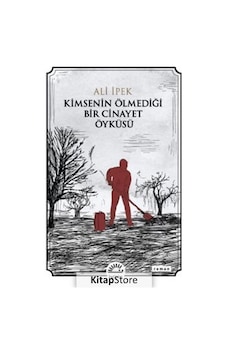 Kimsenin Ölmediği Bir Cinayet Öyküsü - Ali İpek - İletişim Yayınları Kimsenin Ölmediği Bir Cinayet Öyküsü - Ali İpek - İletişim Yayınları