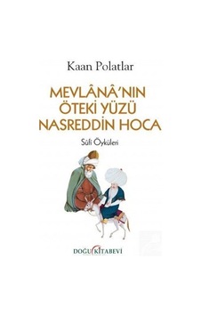 Mevlananın Öteki Yüzü Nasreddin Hoca - Sufi Öyküleri - Kaan Polatlar - Doğu Kitabevi