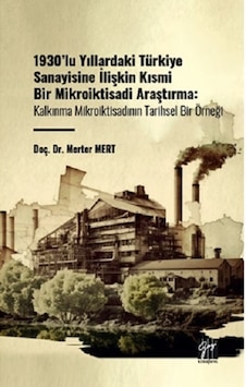 1930'lu Yıllardaki Türkiye Sanayisine İlişkin Kısmi Bir Mikroikti 1930'lu Yıllardaki Türkiye Sanayisine İlişkin Kısmi Bir Mikroikti