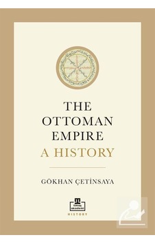 The Ottoman Empire A History - Gökhan Çetinsaya - Timaş Akademi
