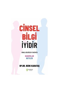 Cinsel Bilgi İyidir - Berk Karataş - Bambuk Yayınevi Cinsel Bilgi İyidir - Berk Karataş - Bambuk Yayınevi