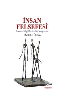 İnsan Felsefesi - Muttalip Özcan - Bilgesu Yayıncılık
