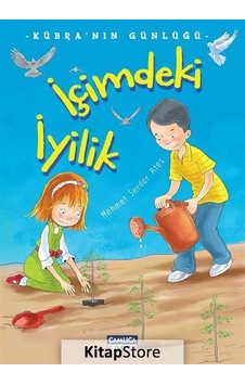 İçimdeki İyilik-Kübra'nın Günlüğü - Mehmet Serdar Ateş - Çamlıca Çocuk Yayınları