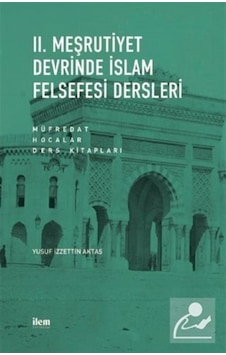 Ii. Meşrutiyet Devrinde Islam Felsefesi Dersleri / Yusuf Izzet... 9786257800310