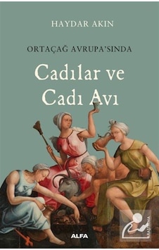Ortaçağ Avrupası'Nda Cadılar Ve Cadı Avı / Haydar Akın 9786254493263