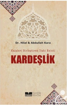 Kalpleri Birleştiren İlahi Esinti Kardeşlik / Abdullah Kara 9786052375556