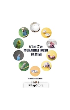 A'dan Z'ye Muhabbet Kuşu Üretimi - Tom Fisherman - Tilki Kitap