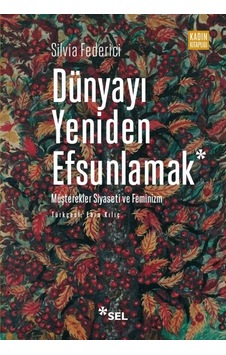 Dünyayı Yeniden Efsunlamak Müşterekler Siyaseti Ve Feminizm