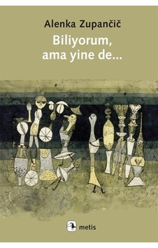 Biliyorum, Ama Yine De... / Alenka Zupancic Biliyorum, Ama Yine De... / Alenka Zupancic