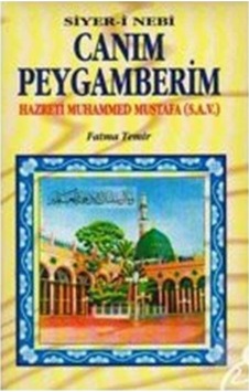Canım Peygamberim:hazreti muhammed mustafa (s.a.) / Fatma Temir 9786056721762