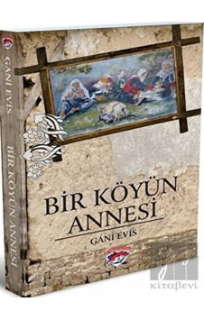 Bir Köyün Annesi - Gani Evis - Ergenekon Bir Köyün Annesi - Gani Evis - Ergenekon