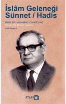 İslam Geleneği: Sünnet-Hadis - Muhammed Tayyip Okiç - Atlas Kitap İslam Geleneği: Sünnet-Hadis - Muhammed Tayyip Okiç - Atlas Kitap