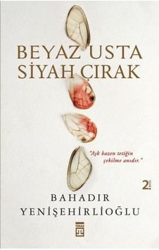 Beyaz Usta Siyah Çırak - Bahadır Yenişehirlioğlu - Timaş Yayınları