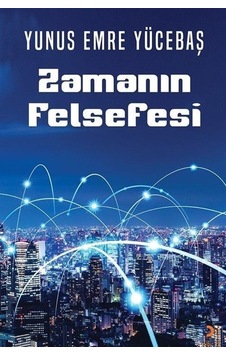 Zamanın Felsefesi - Yunus Emre Yücebaş - Cinius Zamanın Felsefesi - Yunus Emre Yücebaş - Cinius