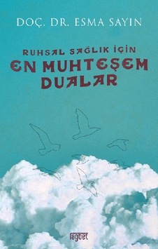 Ruhsal Sağlık İçin En Muhteşem Dualar - Esma Sayın - Rağbet Yayınları