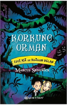 Korkunç Orman - Cüce Kız ve Kuzgun Oğlan - Marcus Sedgwick - Epsilon Yayınevi Korkunç Orman - Cüce Kız ve Kuzgun Oğlan - Marcus Sedgwick - Epsilon Yayınevi