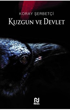 Kuzgun ve Devlet - Koray Şerbetçi- Nesil Yayınları