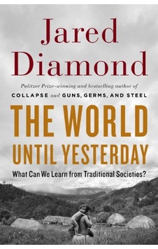 The World Until Yesterday: What Can We Learn From Traditional Soc The World Until Yesterday: What Can We Learn From Traditional Soc
