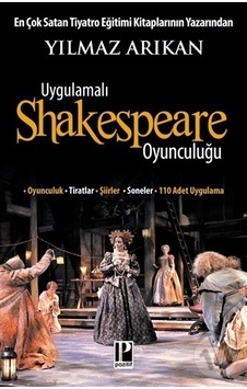 Uygulamalı Shakespeare Oyunculuğu - Yılmaz Arıkan - Pozitif Yayıncılık Uygulamalı Shakespeare Oyunculuğu - Yılmaz Arıkan - Pozitif Yayıncılık