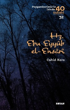 Hz.Ebu Eyyub el-Ensari-Peygamberimiz'in İzinde 40 Sahabi 32 - Cahid Kara - Beyan Yayınları Hz.Ebu Eyyub el-Ensari-Peygamberimiz'in İzinde 40 Sahabi 32 - Cahid Kara - Beyan Yayınları