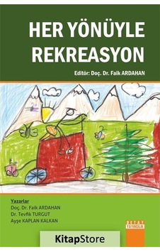 Her Yönüyle Rekreasyon - Tevfik Turgut - Ayşe Kaplan Kalkan - Detay Yayıncılık Her Yönüyle Rekreasyon - Tevfik Turgut - Ayşe Kaplan Kalkan - Detay Yayıncılık