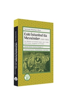 Eski İstanbul'da Mevsimler (1931 - 1951) - Sermet Muhtar Alus - Büyüyenay Yayınları Eski İstanbul'da Mevsimler (1931 - 1951) - Sermet Muhtar Alus - Büyüyenay Yayınları