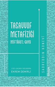 Tasavvuf Metafiziği Miftahu'l-gayb / Sadreddin Konevi Tasavvuf Metafiziği Miftahu'l-gayb / Sadreddin Konevi