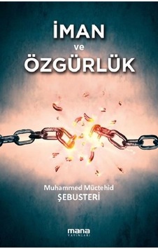 İman ve Özgürlük - Muhammed Müchehid Şebusteri - Mana Yayınları İman ve Özgürlük - Muhammed Müchehid Şebusteri - Mana Yayınları