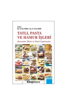 Tatlı Pasta ve Hamur İşleri: Kavramlar-İlkeler ve Örnek Uygulamalar - Detay Yayıncılık