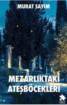 Mezarlıktaki Ateşböcekleri / Murat Sayım
