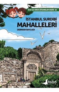 İstanbul Surdibi Mahalleleri - Ece ile Arda Efsaneler Dizisi 15 - Derman Bayladı - Bulut Yayınları İstanbul Surdibi Mahalleleri - Ece ile Arda Efsaneler Dizisi 15 - Derman Bayladı - Bulut Yayınları