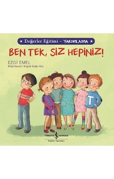 Ben Tek Siz Hepiniz!-Değerler Eğitimi-Yardımlaşma - Ezgi Emel - İş Bankası Kültür Yayınları Ben Tek Siz Hepiniz!-Değerler Eğitimi-Yardımlaşma - Ezgi Emel - İş Bankası Kültür Yayınları