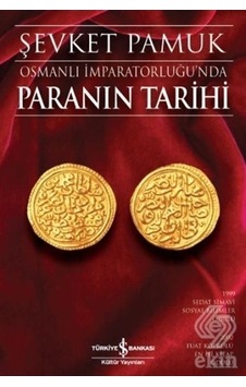 Osmanlı İmparatorluğu'nda Paranın Tarihi - Şevket Pamuk - İş Bankası Kültür Yayınları Osmanlı İmparatorluğu'nda Paranın Tarihi - Şevket Pamuk - İş Bankası Kültür Yayınları