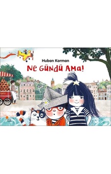 Ne Gündü Ama! - Huban Korman - Günışığı Kitaplığı Ne Gündü Ama! - Huban Korman - Günışığı Kitaplığı